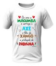 Camisa - Ele Ama Macumba - Xangô E Padilha
