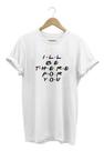 Camisa Feminina Baby Look I'll Be There For You Friends Camisa Feminina Baby Look I'll Be There For You Friends