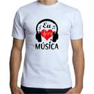 Camiseta Adulto Branca Masculina, Eu Amo Música Camiseta Adulto Branca Masculina, Eu Amo Música