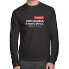 Camiseta Algodão A língua portuguesa é muito difícil, prefiro a sua Manga Longa - Foca na Moda