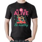 Camiseta Algodão Be Alive Be Healthy - Foca na Moda