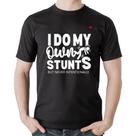 Camiseta Algodão I do my own stunts but never intentionally - Foca na Moda Camiseta Algodão I do my own stunts but never intentionally - Foca na Moda