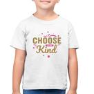Camiseta Algodão Infantil Choose To Be Kind - Foca na Moda