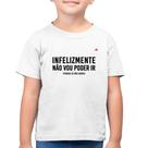 Camiseta Algodão Infantil Infelizmente não vou poder ir - Foca na Moda Camiseta Algodão Infantil Infelizmente não vou poder ir - Foca na Moda