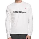 Camiseta Algodão O diem é meu, eu carpo se eu quiser Manga Longa - Foca na Moda