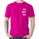 Camiseta Algodão Ok, but no. - Foca na Moda