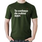 Camiseta Algodão Te conheço de outros apps - Foca na Moda