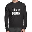 Camiseta Algodão Tô com fome Manga Longa - Foca na Moda Camiseta Algodão Tô com fome Manga Longa - Foca na Moda