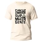 Camiseta Básica Algodão Estampa Digital Cuscuz Melhor Q Muita Gente Camiseta Básica Algodão Estampa Digital Cuscuz Melhor Q Muita Gente