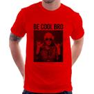 Camiseta Be cool bro - Foca na Moda