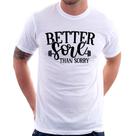 Camiseta Better Sore Than Sorry - Foca na Moda Camiseta Better Sore Than Sorry - Foca na Moda