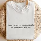 Camiseta Com Frase Esse calor ta insuportável - camisa unissex 100% algodão Camiseta Com Frase Esse calor ta insuportável - camisa unissex 100% algodão