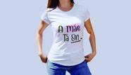 Camiseta Dia das Mães A Mãe Tá On