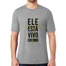Camiseta Ele está vivo em mim - Foca na Moda