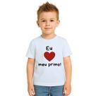 Camiseta Eu Amo Meu Primo de Coração Estampa Personalizada
