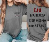 Camiseta Exu Na Defesa Eu Mesmo No Ataque Umbanda Candomble