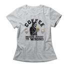 Camiseta Feminina Coffee Because Murder Is Wrong Camiseta Feminina Coffee Because Murder Is Wrong