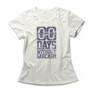 Camiseta Feminina Days Without Sarcasm