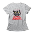 Camiseta Feminina Go Away Humans