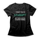 Camiseta Feminina I Don't Need ChatGPT Camiseta Feminina I Don't Need ChatGPT