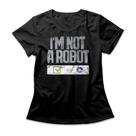 Camiseta Feminina I'm Not A Robot