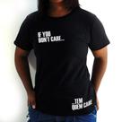 Camiseta Feminina If You Don't Care Tem Quem Care Preta Camiseta Feminina If You Don't Care Tem Quem Care Preta