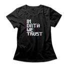 Camiseta Feminina In Data We Trust Camiseta Feminina In Data We Trust