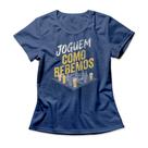 Camiseta Feminina Joguem Como Bebemos - Camiseta Feminina Joguem Como Bebemos -