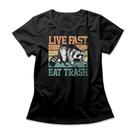 Camiseta Feminina Live Fast Eat Trash