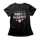 Camiseta Feminina Magic And Violence
