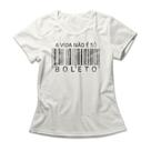 Camiseta Feminina Não É Só Boleto