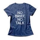 Camiseta Feminina No Brief No Talk