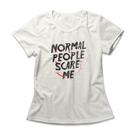 Camiseta Feminina Normal People Scare Me