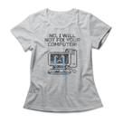 Camiseta Feminina Not Fix Your Computer