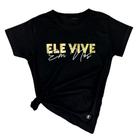 Camiseta Feminina Preta Ele vive em nós