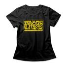 Camiseta Feminina Sarcasm Is Strong Camiseta Feminina Sarcasm Is Strong