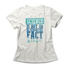 Camiseta Feminina Science Is Fact Camiseta Feminina Science Is Fact