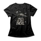 Camiseta Feminina The Truth Is Out There Camiseta Feminina The Truth Is Out There