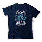 Camiseta Focus Is All You Need Camiseta Focus Is All You Need