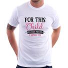 Camiseta For This Child We Have Prayed - Foca na Moda Camiseta For This Child We Have Prayed - Foca na Moda
