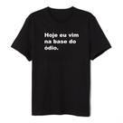 Camiseta Hoje Eu Vim Na Base Do Odio Treino Academia Unissex Premium 100% Algodão