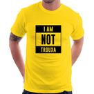 Camiseta I am not trouxa - Foca na Moda