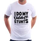 Camiseta I do my own stunts but never intentionally - Foca na Moda Camiseta I do my own stunts but never intentionally - Foca na Moda