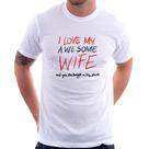 Camiseta I Love My Awesome Wife - Foca na Moda