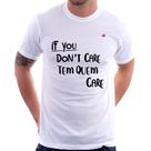 Camiseta If you don't care, tem quem care - Foca na Moda Camiseta If you don't care, tem quem care - Foca na Moda