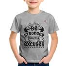 Camiseta Infantil Be stronger than your excuses - Foca na Moda Camiseta Infantil Be stronger than your excuses - Foca na Moda