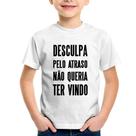 Camiseta Infantil Desculpa pelo atraso não queria ter vindo - Foca na Moda Camiseta Infantil Desculpa pelo atraso não queria ter vindo - Foca na Moda