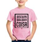 Camiseta Infantil Desculpa Qualquer Coisa - Foca na Moda Camiseta Infantil Desculpa Qualquer Coisa - Foca na Moda