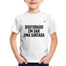 Camiseta Infantil Doutorado em dar uma surtada - Foca na Moda Camiseta Infantil Doutorado em dar uma surtada - Foca na Moda