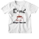 Camiseta Infantil EMC2 Energia e mais cafe